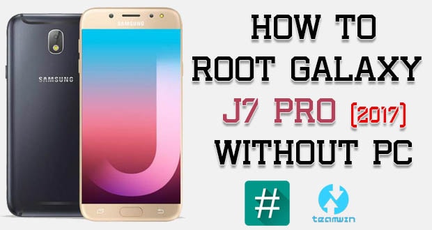 Root Samsung Galaxy J7 Pro Without PC