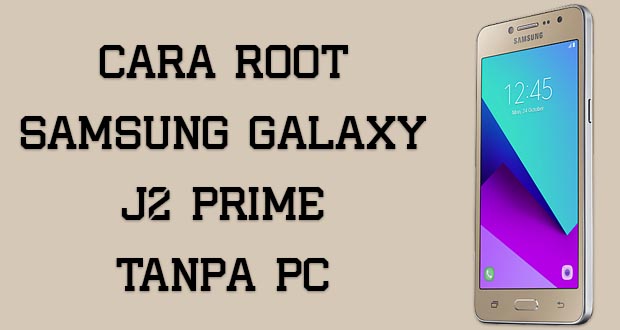 cara root samsung galaxy j2 prime tanpa pc