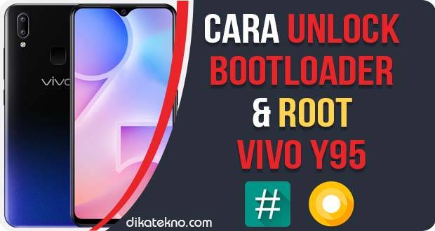 Unlock Bootloader dan Root Vivo Y95